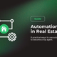 8 Smart Ways to Use Automation in Real Estate for Success
