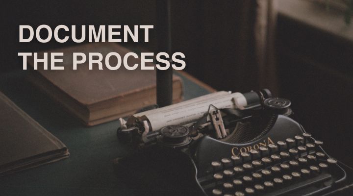 Document the process.