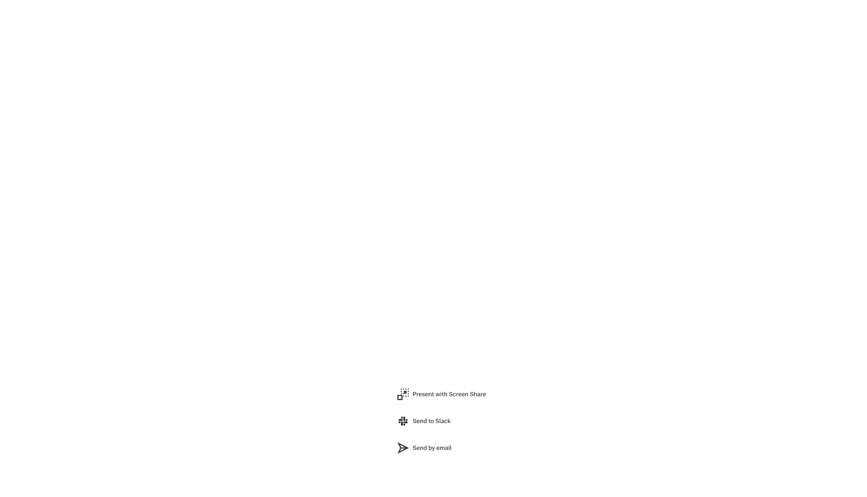 A menu displaying "Present with Screen Share", "Send to Slack" and "Send by email".