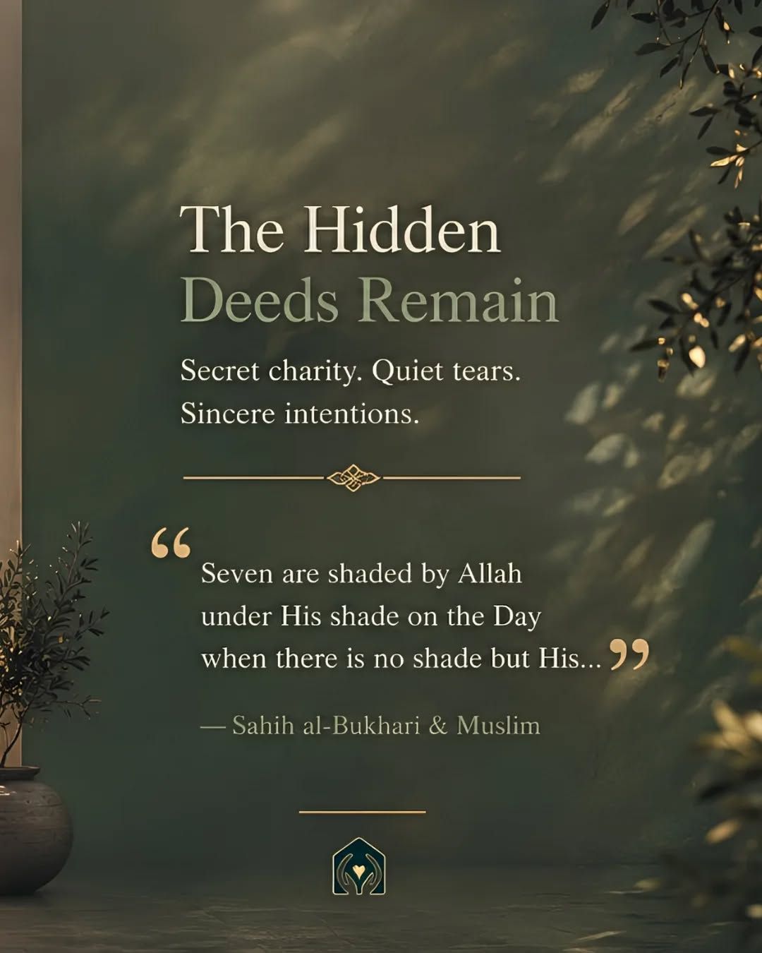 Not every act of worship is meant to be seen.