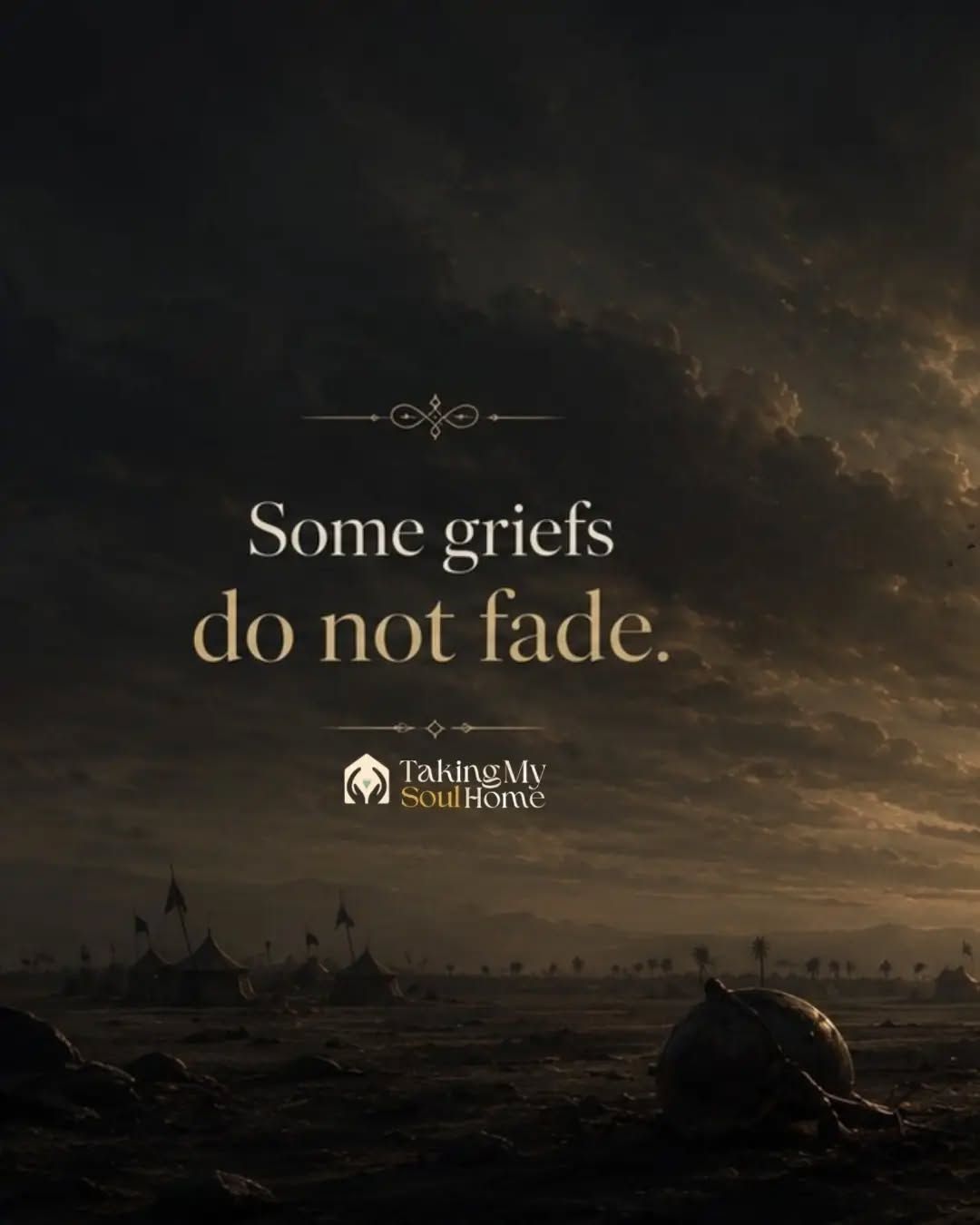 Some griefs do not fade