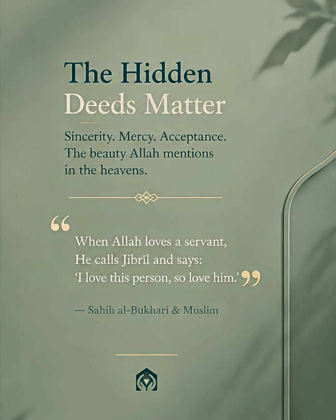 Not every beautiful deed is public.