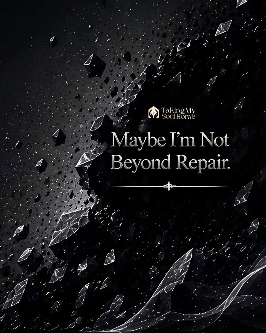 For so long, I believed I was too far gone. That whatever was broken inside me could never be repaired. But then, for the first time, I wondered: what if I’m wrong? Maybe I haven't lost the way back. 