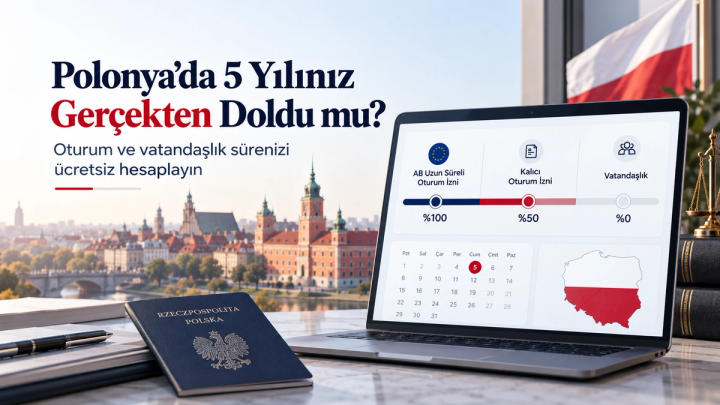 Polonya’da 5 Yıl Ne Zaman Doluyor? Oturum ve Vatandaşlık Süreleri Nasıl Hesaplanır?