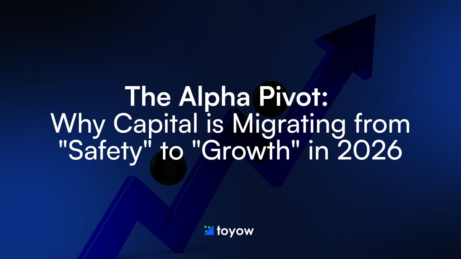 The Alpha Pivot: Why Capital is Migrating from "Safety" to "Growth" in 2026