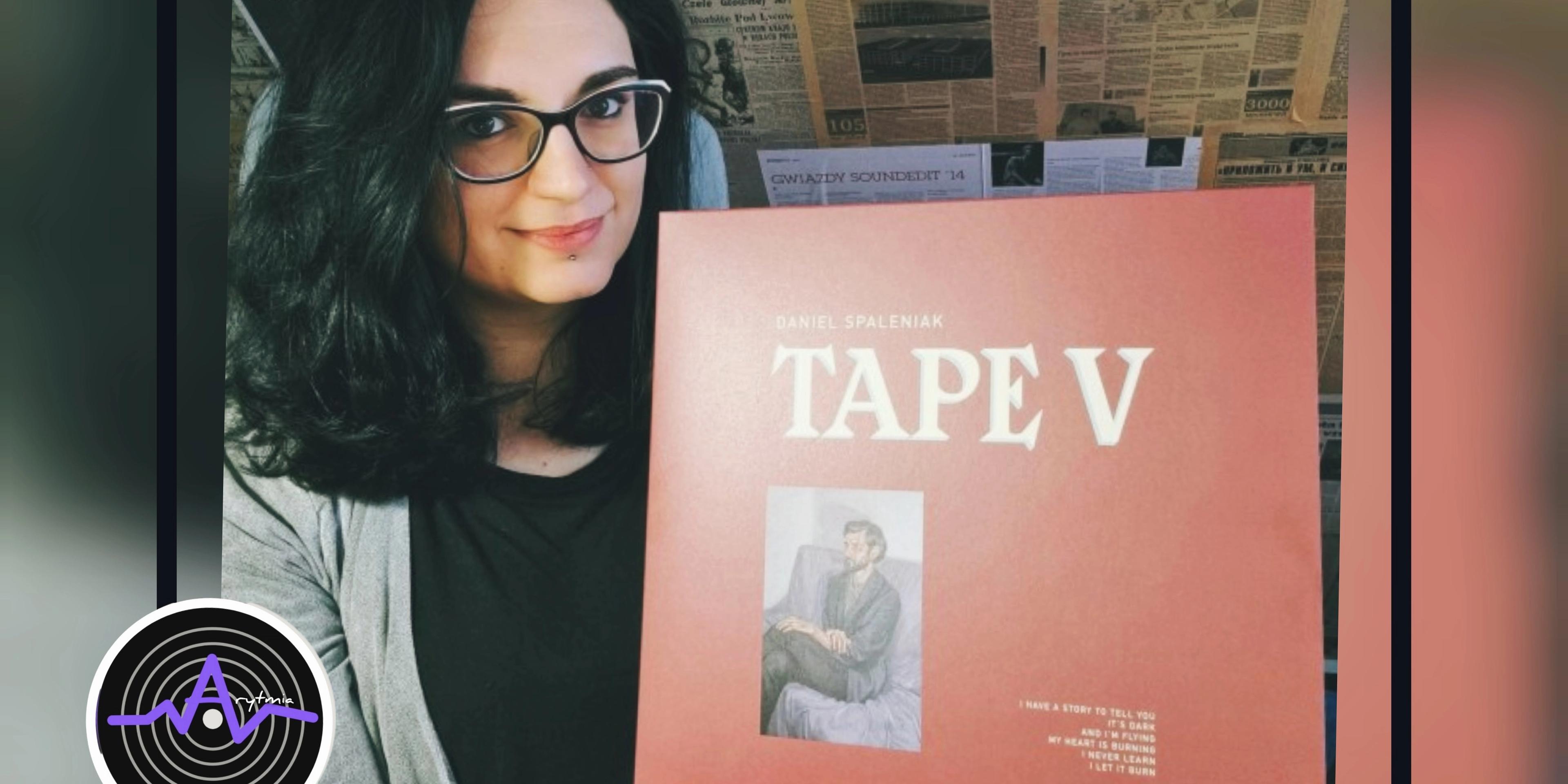 Subiektywny Leksykon Płyt, Które Warto Mieć: Daniel Spaleniak "Tape V" , Agnieszka Protas, Arytmia