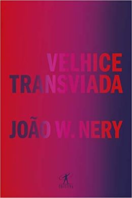 Velhice transviada: memórias e reflexões