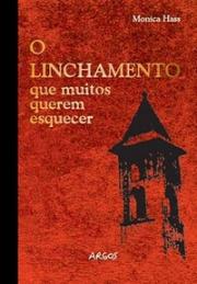 O linchamento que muitos querem esquecer