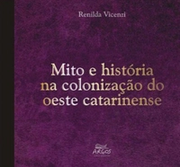 Mito e história na colonização do oeste catarinense