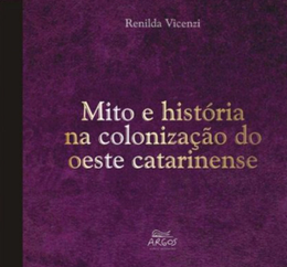 Mito e história na colonização do oeste catarinense