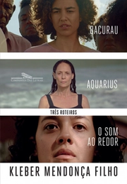 Três roteiros: Bacurau, Aquarius, O Som ao redor