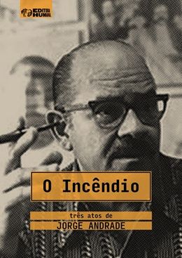O Incêndio: três atos de Jorge Andrade