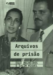 Arquivos de Prisão: Eglê Malheiros e Salim Miguel