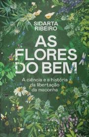 As flores do bem: A ciência e a história da libertação da maconha