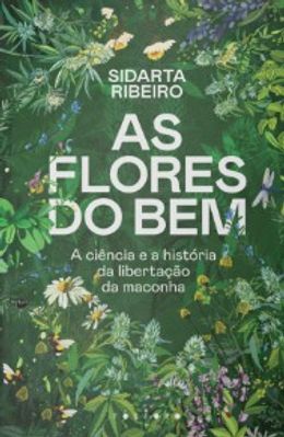 As flores do bem: A ciência e a história da libertação da maconha