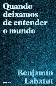 Quando deixamos de entender o mundo