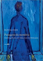 Paisagens da memória: autobiografia de uma sobrevivente do Holocausto