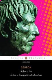 Sobre a ira & Sobre a tranquilidade da alma