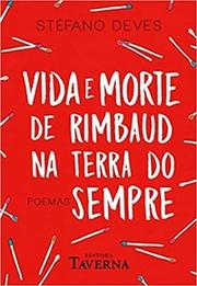 Vida e morte de Rimbaud na terra do sempre