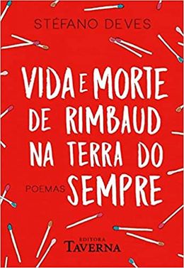Vida e morte de Rimbaud na terra do sempre