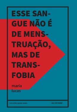 Esse sangue não é de menstruação, mas de transfobia