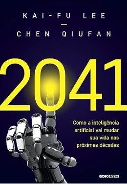2041: Como a inteligência artificial vai mudar sua vida nas próximas décadas