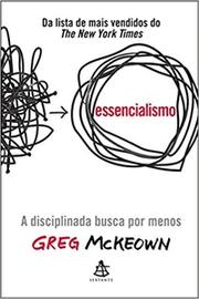Essencialismo: A disciplinada busca por menos