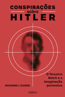 Conspirações sobre Hitler: O Terceiro Reich e a imaginação paranoica