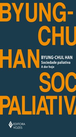 Sociedade paliativa: a dor de hoje