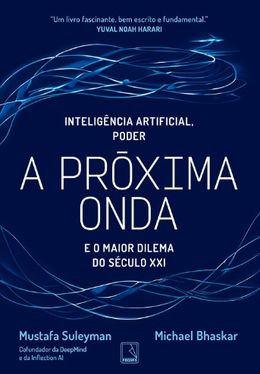 A próxima onda: Inteligência artificial, poder e o maior dilema do século XXI