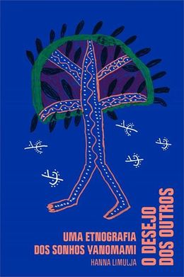 O desejo dos outros: uma etnografia dos sonhos yanomami