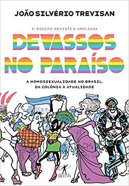 Devassos no paraíso: a homossexualidade no Brasil, da colônia à atualidade
