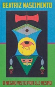 O negro visto por ele mesmo: Ensaios, entrevistas e prosa