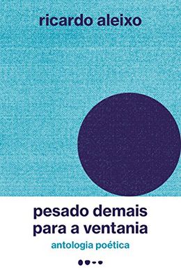 Pesado demais para a ventania: antologia poética