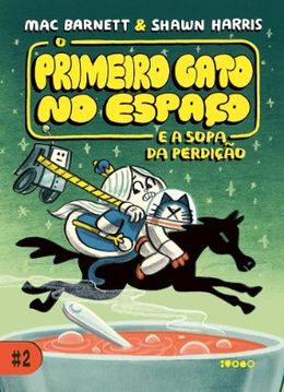 O primeiro gato no espaço e a sopa da perdição (Vol. 2)