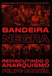 Bandeira Negra: rediscutindo o anarquismo