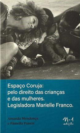 Espaço coruja: pelo direito das crianças e das mulheres, Legisladora Marielle Franco