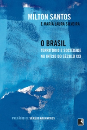 O Brasil: Território e sociedade no início do século XXI