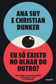 Eu só existo no olhar do outro?