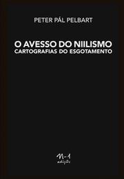O avesso do niilismo: Cartografias do Esgotamento