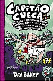 Capitão Cueca e a grande e desagradável batalha do menino biônico meleca seca: 7
