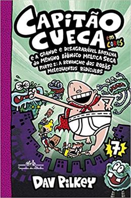 Capitão Cueca e a grande e desagradável batalha do menino biônico meleca seca: 7