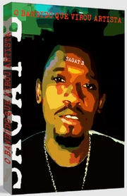 Sagat B: O bandido que virou artista