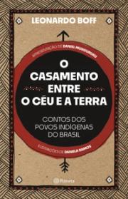 O casamento entre o céu e a terra: contos dos povos indígenas do Brasil