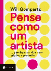 Pense como um artista.... e tenha uma vida mais criativa e produtiva