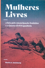 Mulheres Livres: a luta pela emancipação feminina e a Guerra Civil Espanhola