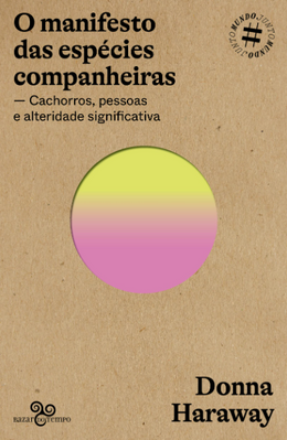 O manifesto das espécies companheiras: Cachorros, pessoas e alteridade significativa