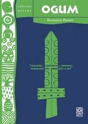 Ogum: caçador, agricultor, ferreiro, trabalhador, guerreiro e rei