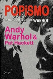Popismo: Os anos sessenta segundo Warhol