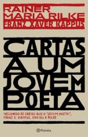 Cartas a um jovem poeta: incluindo as cartas que o jovem poeta, Franz X. Kappus, enviou a Rilke